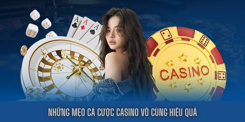 Những mẹo cá cược casino vô cùng hiệu quả