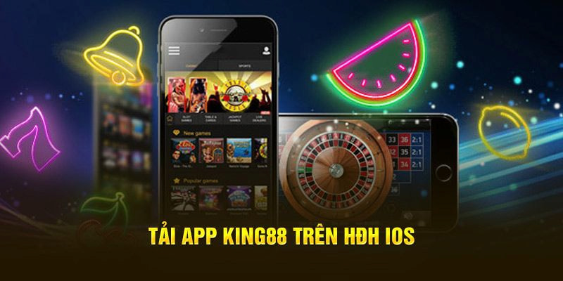 App casino uy tín của King88 qua hệ điều hành IOS 